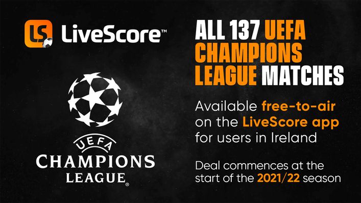 LiveScore will stream 137 Champions League matches to app users in Ireland for free
